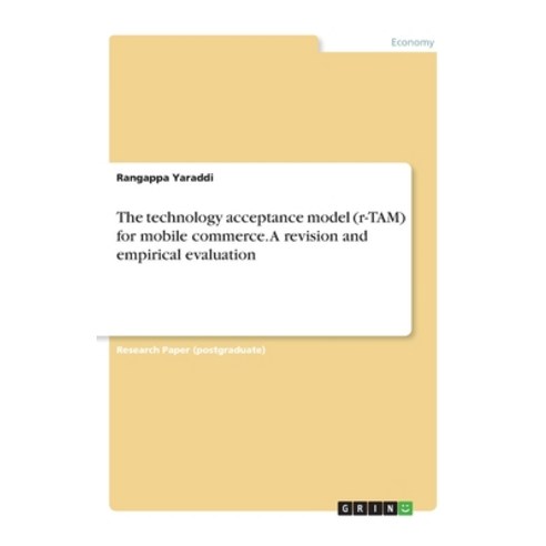 The technology acceptance model (r-TAM) for mobile commerce. A revision and empirical evaluation Paperback, Grin Verlag, English, 9783668863682