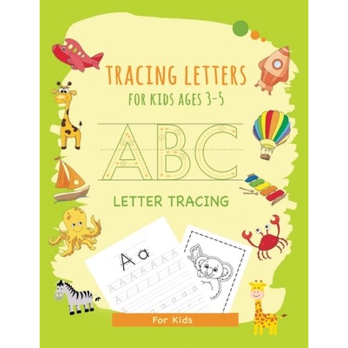 Tracing letters for kids ages 3-5: Alphabet Handwriting Practice Workbook For Pre K Kindergarten Hom... Paperback, Independently Published