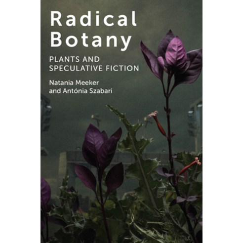 (영문도서) Radical Botany: Plants and Speculative Fiction Hardcover, Fordham University Press, English, 9780823286638