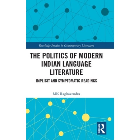 (영문도서) The Politics of Modern Indian Language Literature: Implicit and Symptomatic Readings Hardcover, Routledge, English, 9781032695785