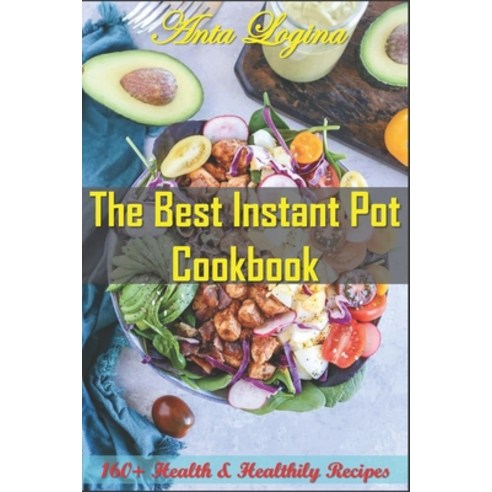 (영문도서) The Best Instant Pot Cookbook: 160+ Health & Healthily Recipes Paperback, Independently Published, English, 9798462031144