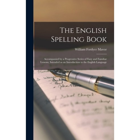 (영문도서) The English Spelling Book [microform]: Accompanied by a Progressive Series of Easy and Famili... Hardcover, Legare Street Press, 9781013909665