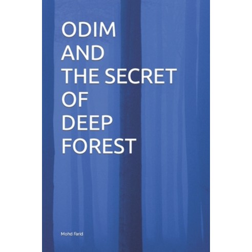 (영문도서) Odim and the Secret of Deep Forest Paperback, Independently Published, English, 9798847553506
