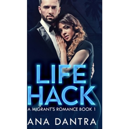 Life Hack (A Migrant''s Romance Series Book 1) Hardcover, Blurb, English, 9781715643881