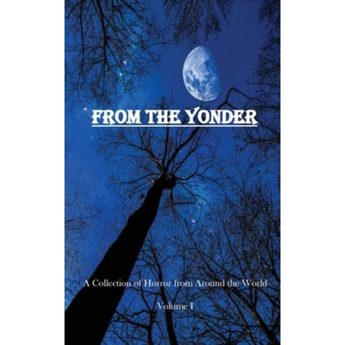 From The Yonder: A Collection of Horror from Around the World Paperback, War Monkey Publications, LLC, English, 9781732366244
