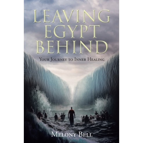 (영문도서) Leaving Egypt Behind: Your Journey to Inner Healing Paperback, Christian Faith Publishing, English, 9798890434869