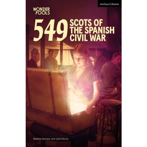 (영문도서) 549: Scots of the Spanish Civil War Paperback, Bloomsbury Publishing PLC, English, 9781350354807