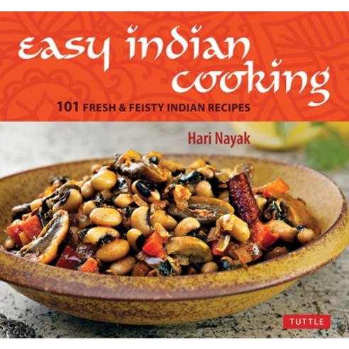 (영문도서) Easy Indian Cooking: 101 Fresh & Feisty Indian Recipes Hardcover, Tuttle Publishing, English, 9780804853019