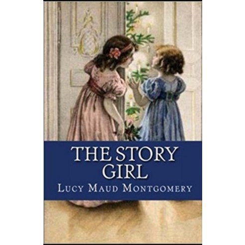 The Story Girl Illustrated Paperback, Independently Published