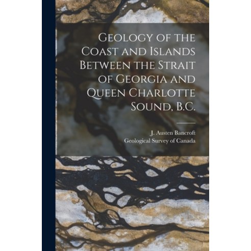(영문도서) Geology of the Coast and Islands Between the Strait of Georgia and Queen Charlotte Sound B.C... Paperback, Legare Street Press, English, 9781015352568