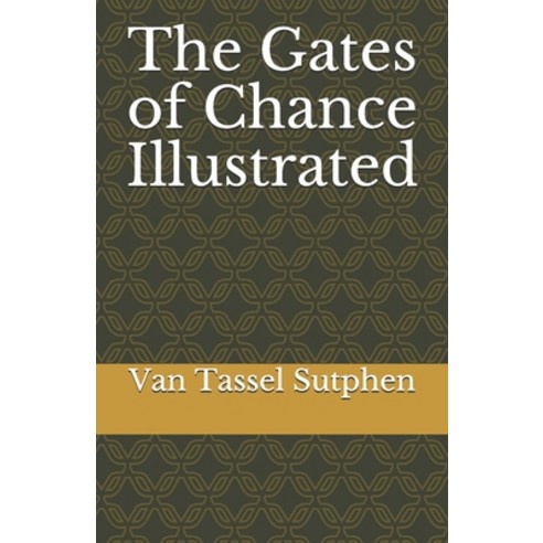 The Gates of Chance Illustrated Paperback, Independently Published, English, 9798744572846