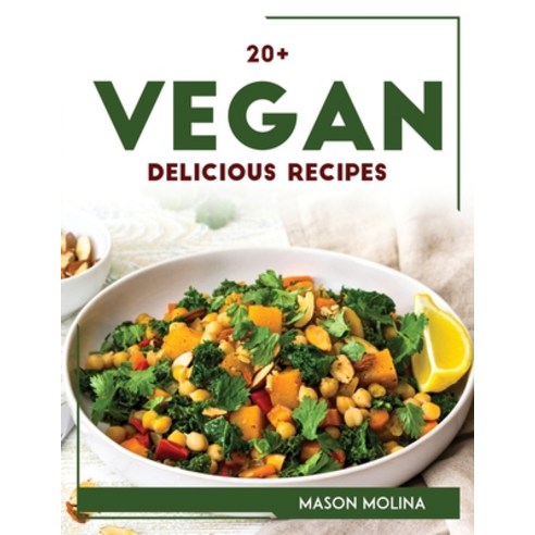(영문도서) 20+ Vegan Delicious Recipes Paperback, Mason Molina, English, 9781804768099