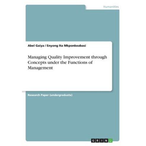 Managing Quality Improvement through Concepts under the Functions of Management Paperback, Grin Verlag