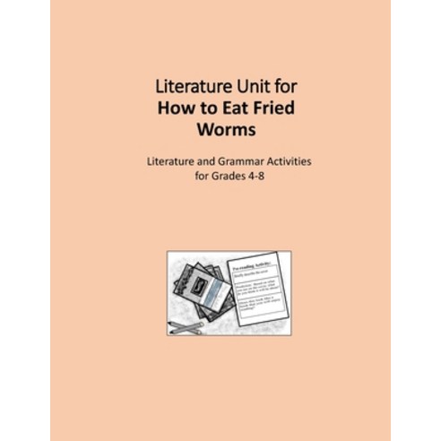 Literature Unit for How to Eat Fried Worms: A Complete Literature and Grammar Unit Paperback, Createspace Independent Pub..., English, 9781519137012