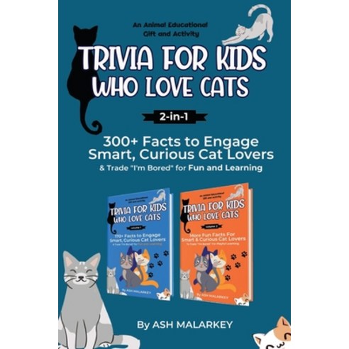 (영문도서) Trivia For Kids Who Love Cats 2-in-1: 300+ Facts to Engage Smart Curious Cat Lovers & Trade... Paperback, Condor Maple Press, English, 9798987206089