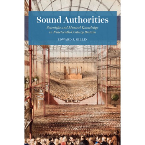 (영문도서) Sound Authorities: Scientific and Musical Knowledge in Nineteenth-Century Britain Hardcover, University of Chicago Press, English, 9780226787770