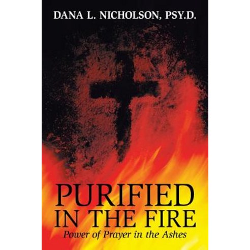 Purified in the Fire: Power of Prayer in the Ashes Paperback, WestBow Press, English, 9781973655640