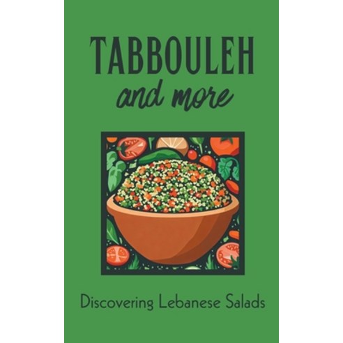 (영문도서) Tabbouleh and More: Discovering Lebanese Salads Paperback, Coledown Kitchen, English, 9798223294832