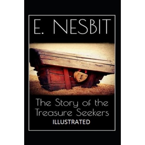 The Story of the Treasure Seekers: E. Nesbit [Illustrated] Paperback, Independently Published, English, 9798550492383