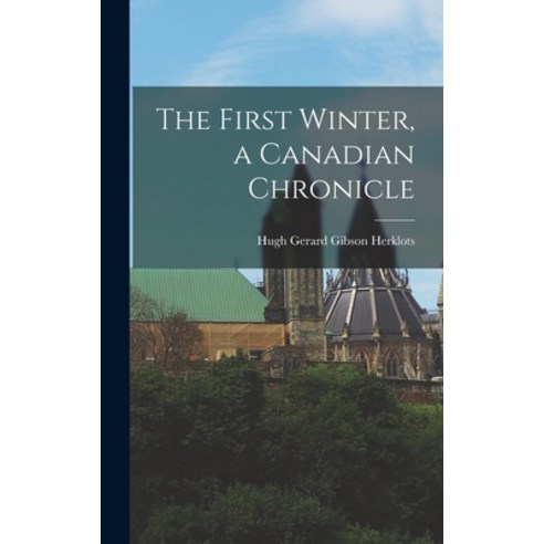 (영문도서) The First Winter a Canadian Chronicle Hardcover, Hassell Street Press, English, 9781014078834