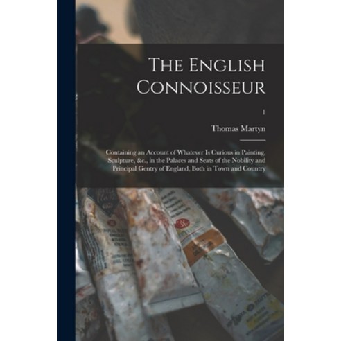 (영문도서) The English Connoisseur: Containing an Account of Whatever is Curious in Painting Sculpture ... Paperback, Legare Street Press, 9781013571541