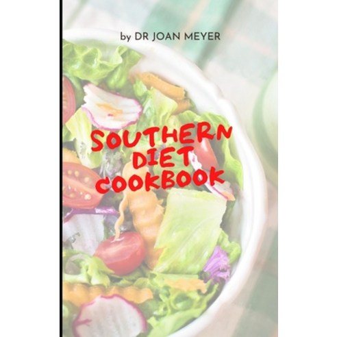 (영문도서) Southern Diet Cookbook: What a southern diet is and everything else you should know. Paperback, Independently Published, English, 9798842561902