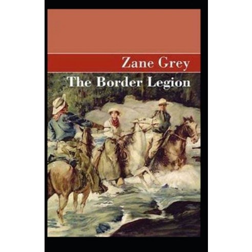 The Border Legion Annotated Paperback, Independently Published, English, 9798592150968