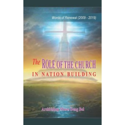 (영문도서) The Role of the Church in Nation Building: Words of Renewal (2009-2019) Paperback, Independently Published, English, 9781726630948