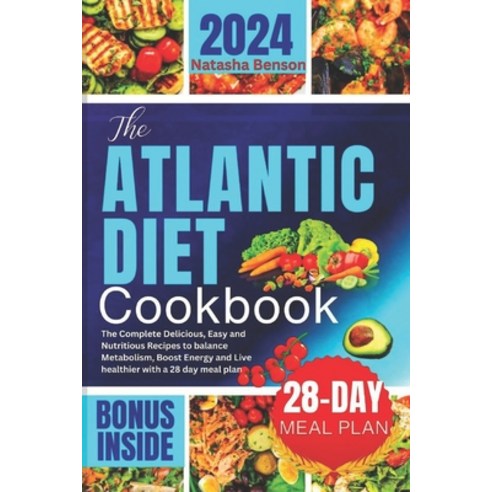 (영문도서) The Atlantic Diet Cookbook: The Complete Delicious Easy and Nutritious Recipes to Balance Me... Paperback, Independently Published, English, 9798884313484