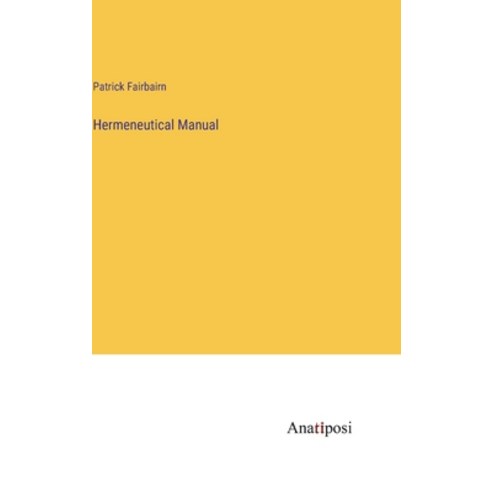 (영문도서) Hermeneutical Manual Hardcover, Anatiposi Verlag, English, 9783382310318