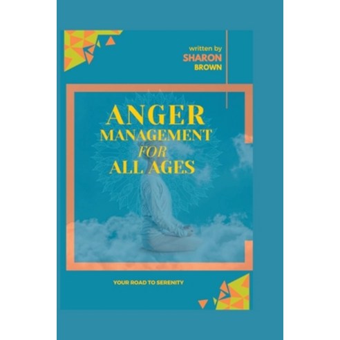 (영문도서) Anger Management for All Ages: A Road to Serenity Paperback, Independently Published, English, 9798395271938
