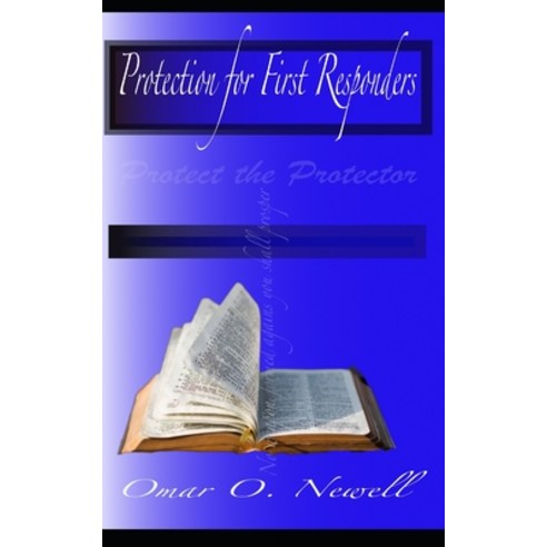 Protection For First Responders: Protect The Protector Paperback, Independently Published