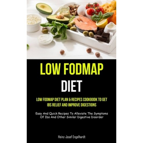 (영문도서) Low Fodmap Diet: Low Fodmap Diet Plan & Recipes Cookbook To Get Ibs Relief And Improve Digest... Paperback, Charis Lassiter, English, 9781837871711
