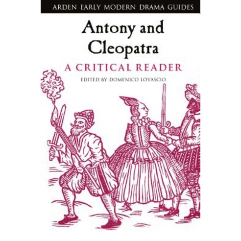 Antony and Cleopatra: A Critical Reader Hardcover, Bloomsbury Publishing PLC