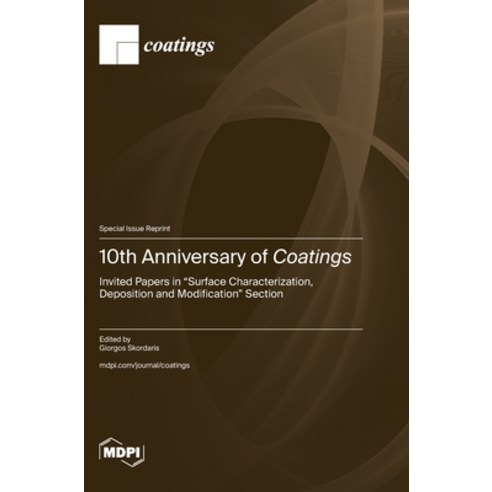 (영문도서) 10th Anniversary of Coatings: Invited Papers in "Surface Characterization Deposition and Mod... Hardcover, Mdpi AG, English, 9783725802616