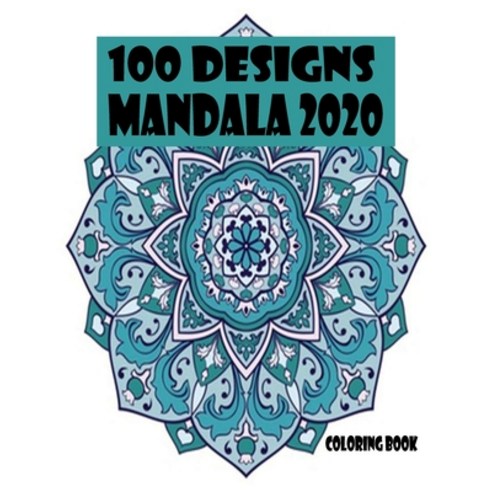 100 designs mandala 2020 coloring book: Stress Relieving Mandala Designs for Adults Relaxation 2020:... Paperback, Independently Published, English, 9798697021408