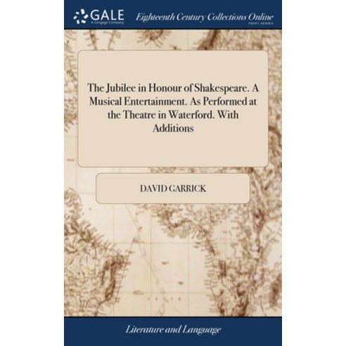 (영문도서) The Jubilee in Honour of Shakespeare. A Musical Entertainment. As Performed at the Theatre in... Hardcover, Gale Ecco, Print Editions, English, 9781379696148