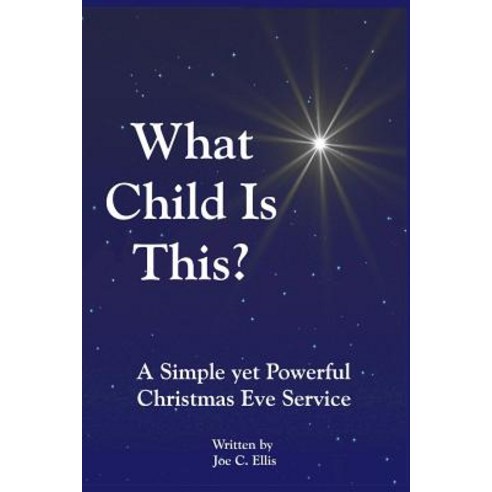 (영문도서) What Child Is This? A Simple yet Powerful Christmas Eve Service Paperback, Independently Published, English, 9781731243812