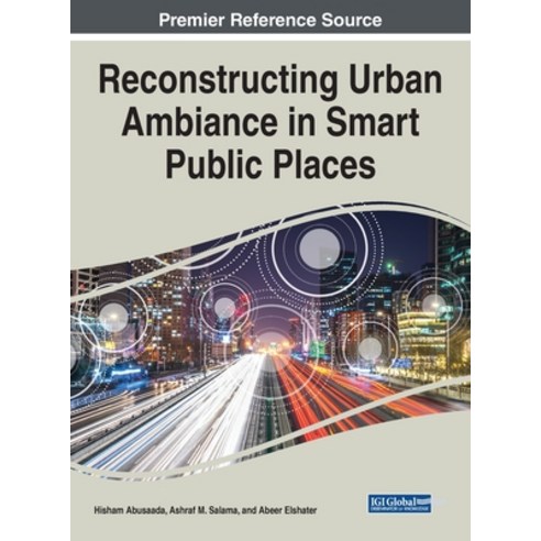 Reconstructing Urban Ambiance in Smart Public Places Hardcover, Engineering Science Reference