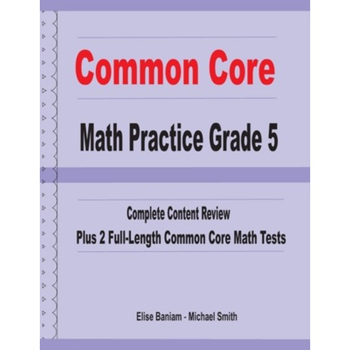 Common Core Math Practice Grade 5: Complete Content Review Plus 2 Full ...