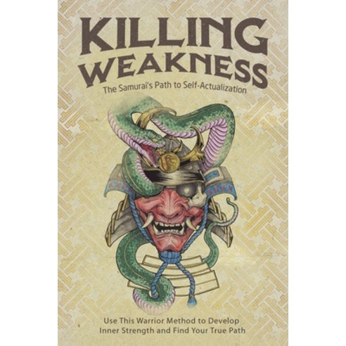 Killing Weakness: The Samurai''s Path to Self-Actualization Paperback, Ryan Perez, English, 9781735694115