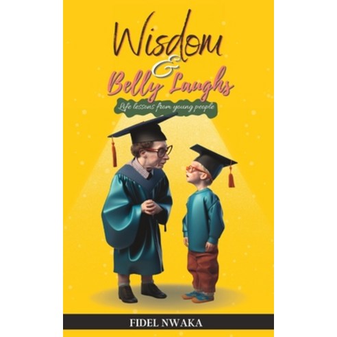 (영문도서) Wisdom and Belly Laughs: Life Lessons From Young People Paperback, Independently Published, English, 9798385633142