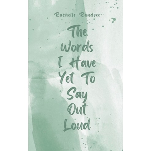 (영문도서) The Words I Have Yet To Say Out Loud Paperback, Book Fairy Publishing, English, 9789916759370