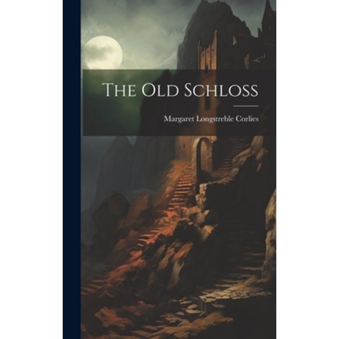 (영문도서) The Old Schloss Hardcover, Legare Street Press, English, 9781020202704
