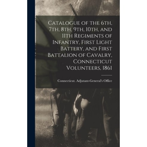 (영문도서) Catalogue of the 6th 7th 8th 9th 10th and 11th Regiments of Infantry First Light Batter... Hardcover, Legare Street Press, English, 9781016843263