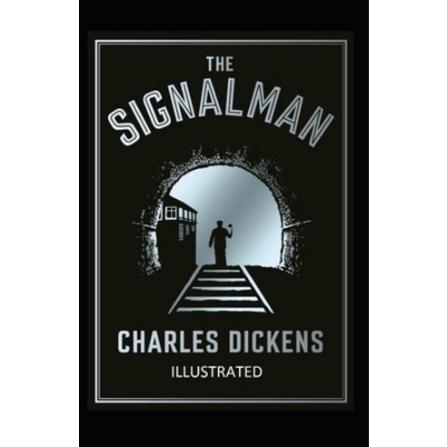 The Signal-Man Illustrated Paperback, Independently Published