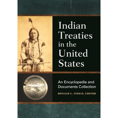 (영문도서) Indian Treaties in the United States: An Encyclopedia and Documents Collection Paperback, Bloomsbury Academic, English, 9798765114933