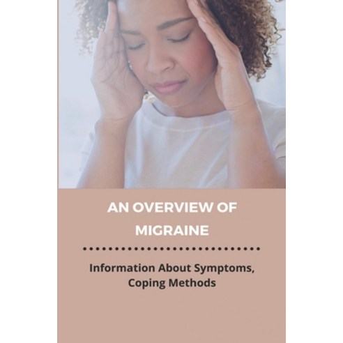 An Overview Of Migraine: Information About Symptoms Coping Methods: Migraine Headaches Icd 10 Paperback, Amazon Digital Services LLC..., English, 9798737592622