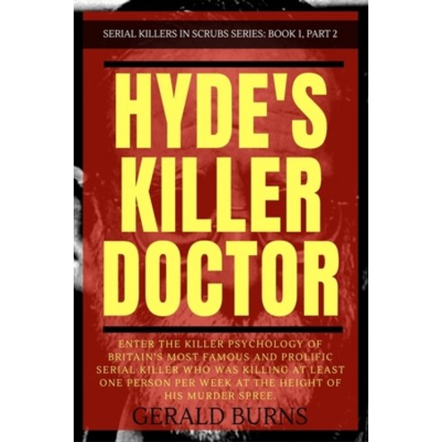Hyde''s Killer Doctor: Enter the psychology of Britain''s most famous and prolific serial killer: A Tr... Paperback, Independently Published, English, 9798598382172