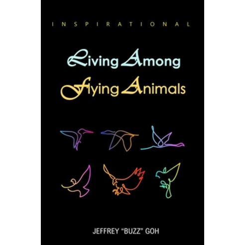 (영문도서) Living Among Flying Animal Paperback, Independently Published, English, 9798709187214